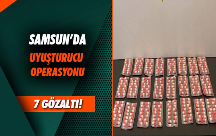 Samsun'da uyuşturucu operasyonu: 7 kişi hakkında yasal işlem başlatıldı