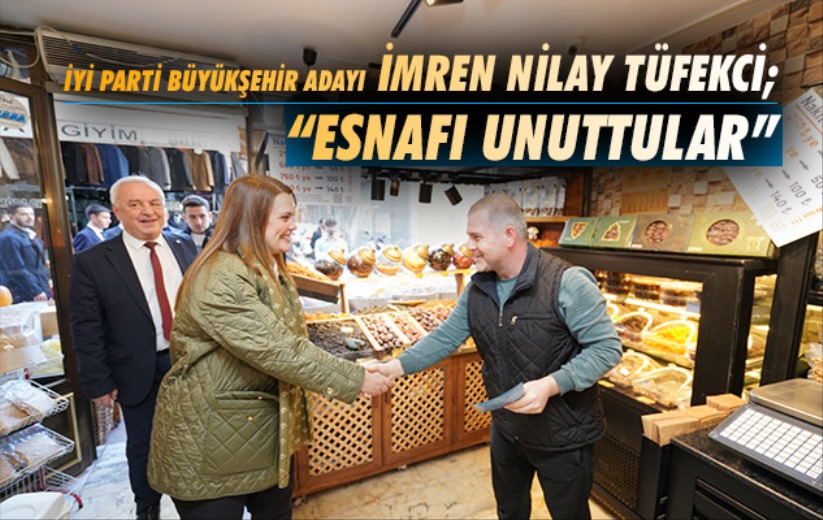 İmren Nilay Tüfekci; 'Esnafı Unuttular'