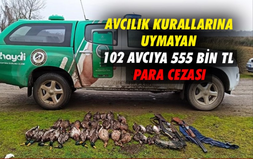 Samsun'da avcılık kurallarına uymayan 102 avcıya 555 bin TL para cezası