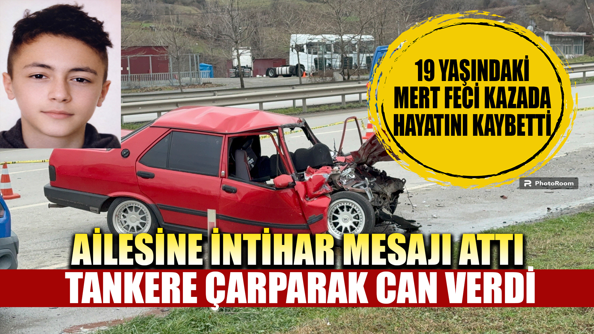 Ailesine veda mesajı atan 19 yaşındaki sürücü tankerle çarpışarak hayatını kaybetti