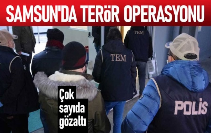 Samsun'da terör örgütü operasyonu