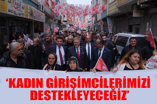 'KADIN GİRİŞİMCİLERİMİZİ DESTEKLEYECEĞİZ'