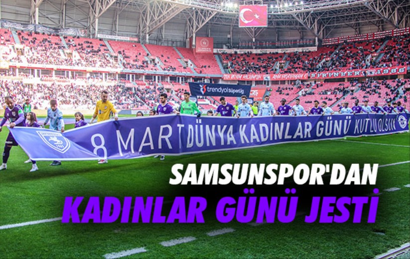 Samsunspor'dan Kadınlar Günü Jesti