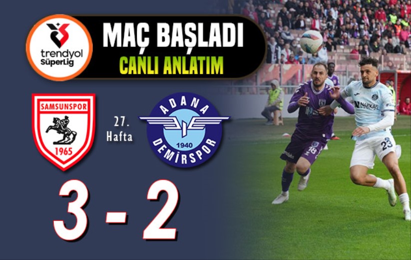 Samsunspor-Adana Demirspor: Maç Başladı
