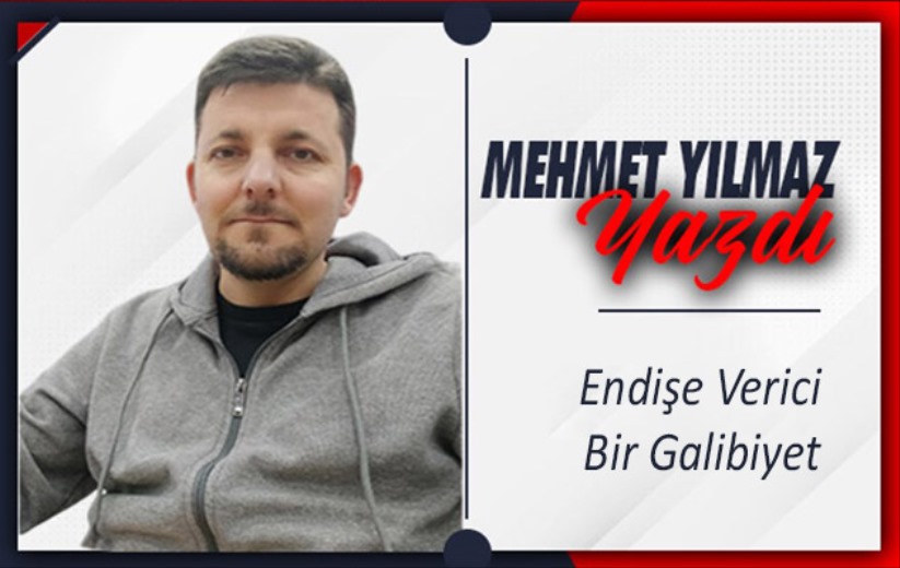 Endişe Verici Bir Galibiyet 