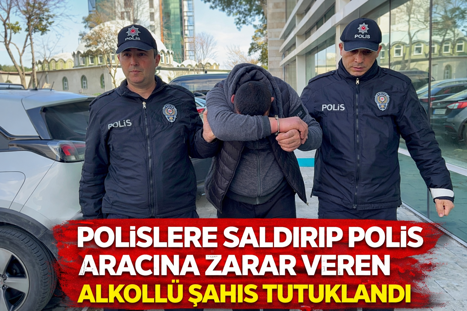 Polislere saldırıp polis aracına zarar veren alkollü şahıs tutuklandı