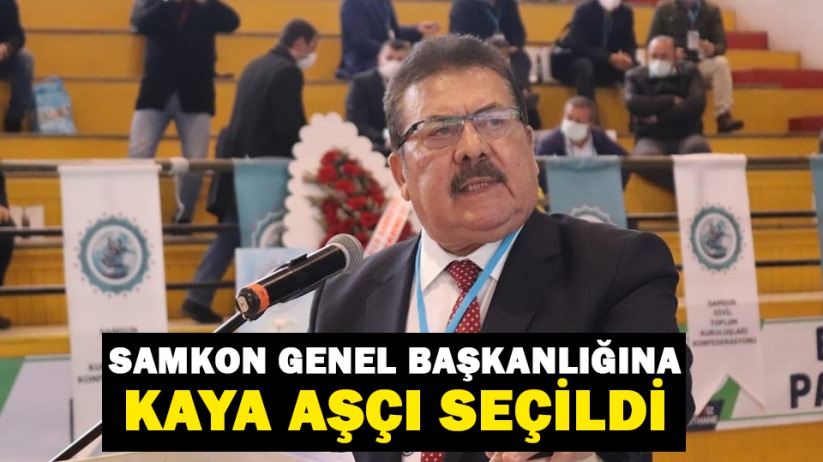 SAMKON Genel Başkanlığına Kaya Aşçı seçildi