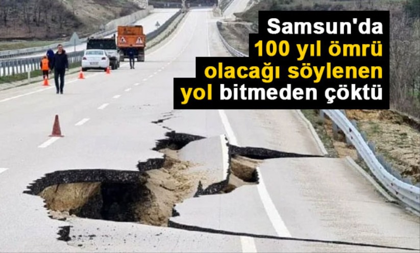 Samsun'da 100 yıl ömrü olacağı söylenen yol bitmeden çöktü