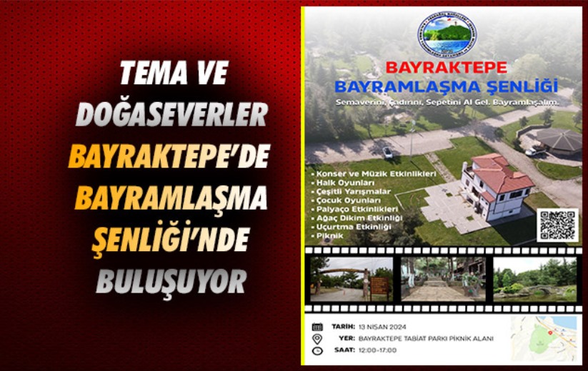 TEMA ve doğaseverler Bayraktepe'de Bayramlaşma Şenliği'nde buluşuyor