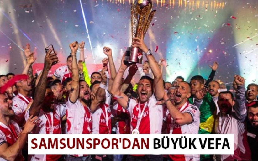 Samsunspor'dan Büyük Vefa