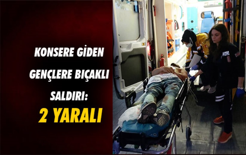 Samsun'da konsere giden gençlere bıçaklı saldırı: 2 yaralı