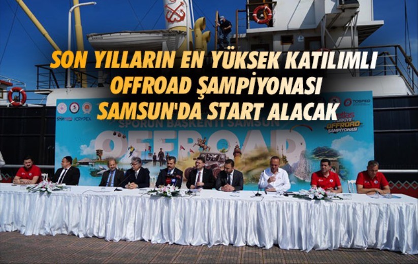 Son yılların en yüksek katılımlı Offroad Şampiyonası Samsun'da start alacak