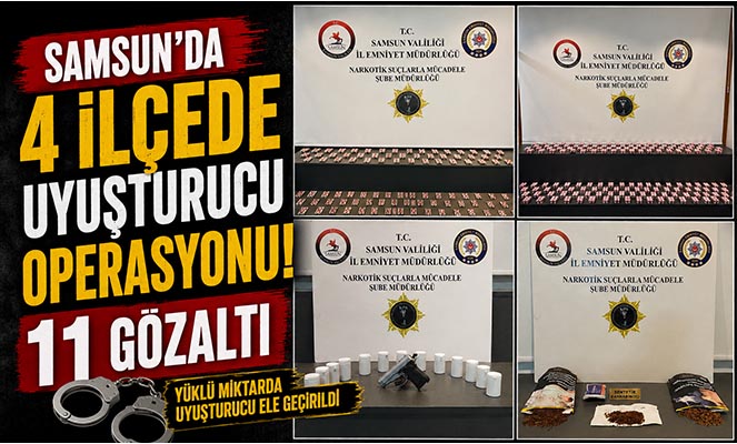 Samsun'da 4 İlçede Uyuşturucu Operasyonu: 11 Gözaltı