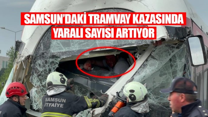 Samsun'daki tramvay kazasında yaralı sayısı artıyor