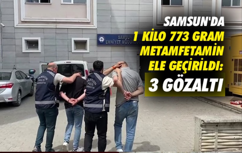 Samsun'da 1 kilo 773 gram metamfetamin ele geçirildi: 3 gözaltı