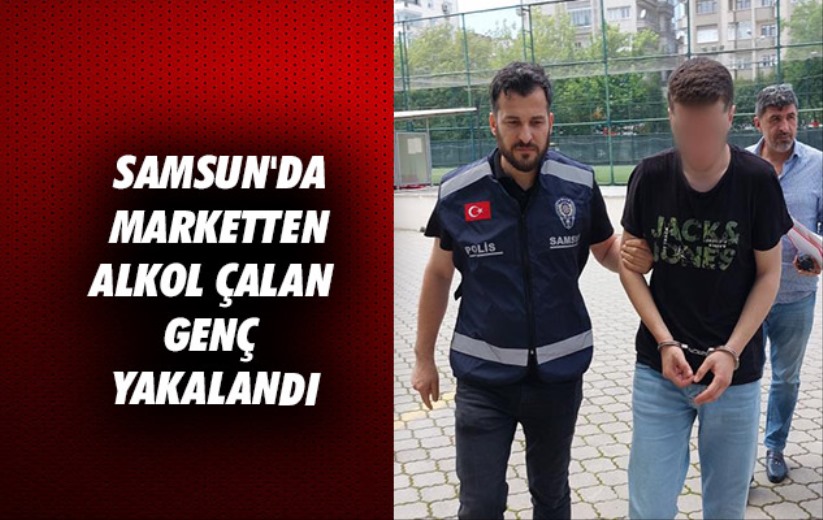 Samsun'da marketten alkol çalan genç yakalandı