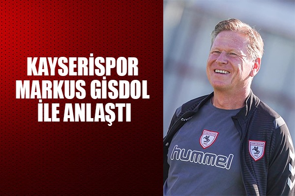 Kayserispor Markus Gisdol ile anlaştı