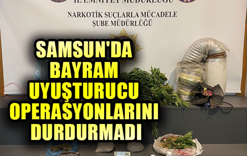 Samsun'da bayramda uyuşturucu operasyonları 
