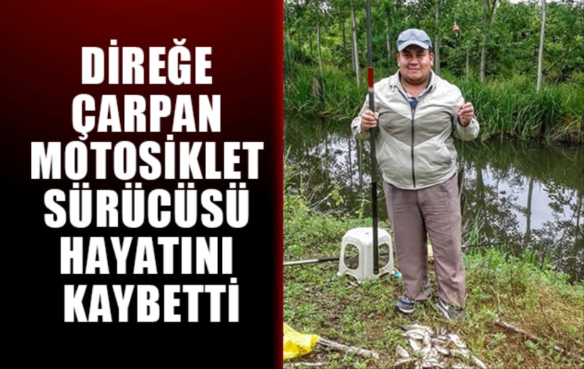 Direğe çarpan motosikletin genç sürücüsü hayatını kaybetti