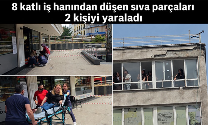 8 katlı iş hanından düşen sıva parçaları 2 kişiyi yaraladı