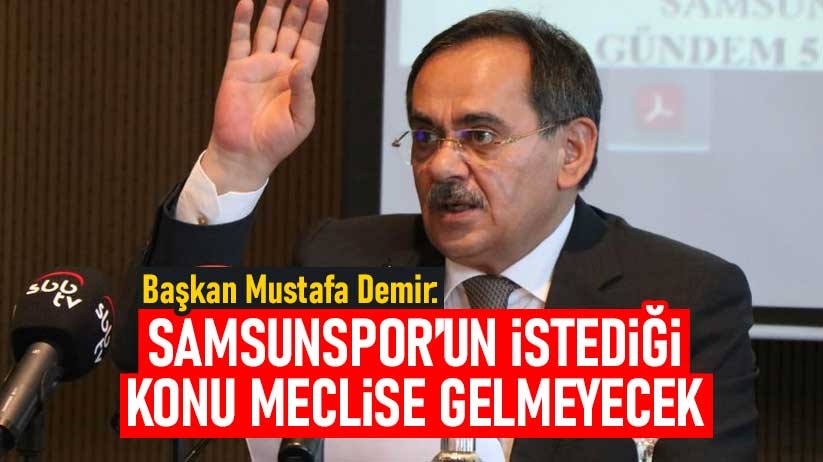 Mustafa Demir'den son dakika Samsunspor açıklaması