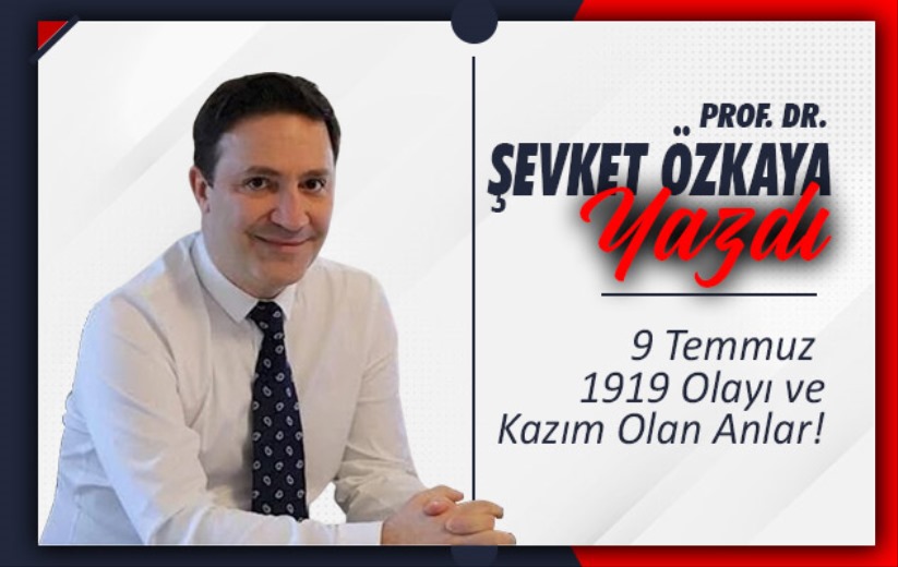 9 Temmuz 1919 Olayı ve Kazım Olan Anlar! 