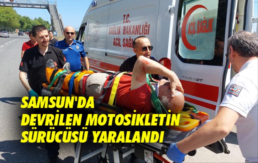 Samsun'da devrilen motosikletin sürücüsü yaralandı