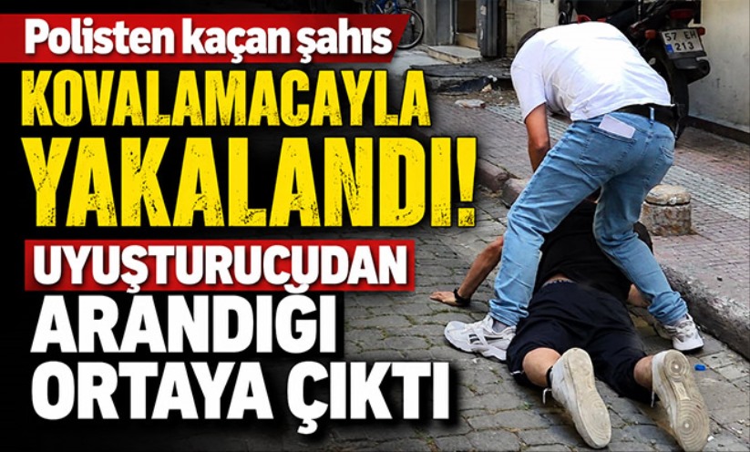 Polisten kaçan şahıs kovalamacayla yakalandı, uyuşturucudan arandığı ortaya çıktı