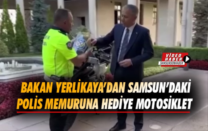 Bakan Yerlikaya'dan Samsun'daki polis memuruna hediye motosiklet