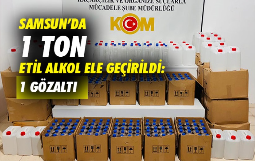 Samsun'da 1 ton etil alkol ele geçirildi: 1 gözaltı