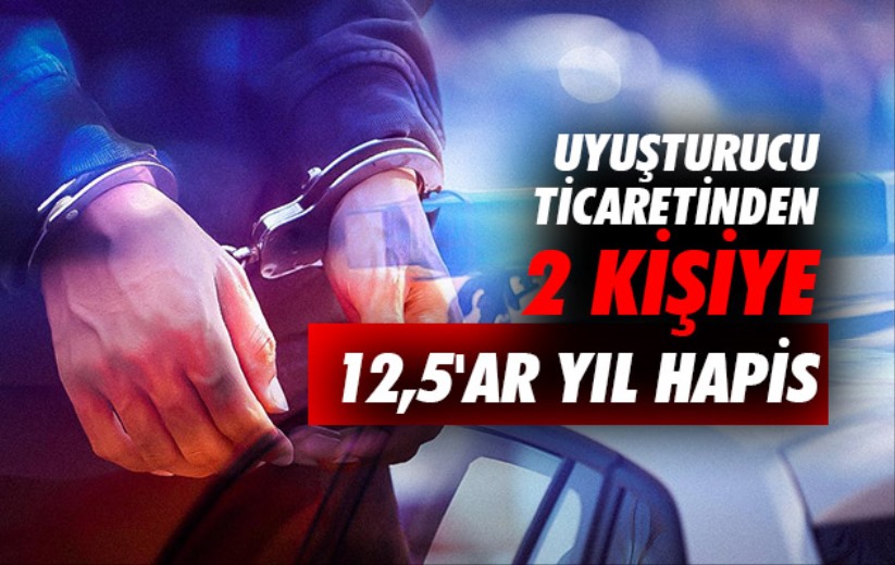 Samsun'da uyuşturucu ticaretinden 2 kişiye 12,5'ar yıl hapis