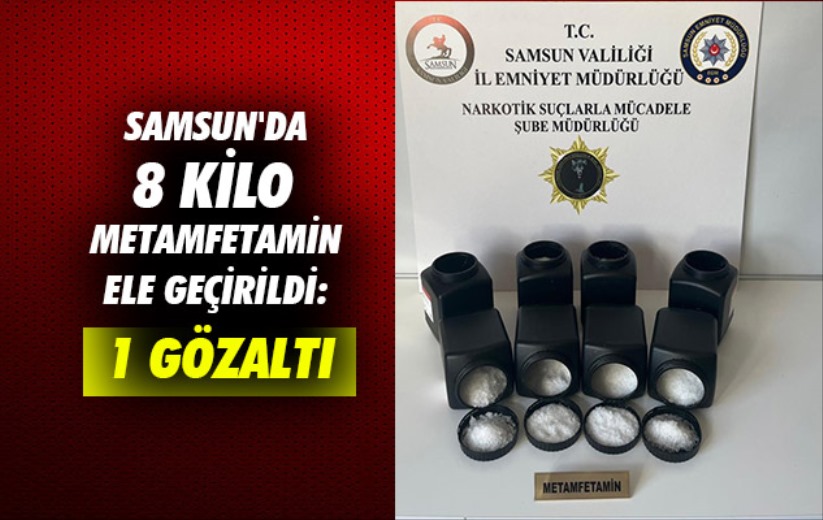 Samsun'da 8 kilo metamfetamin ele geçirildi: 1 gözaltı