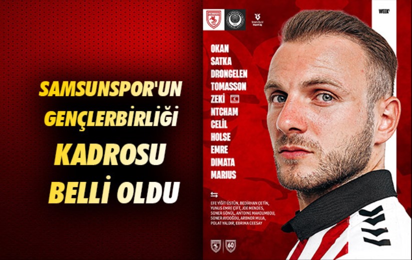 Samsunspor'un Gençlerbirliği kadrosu belli oldu