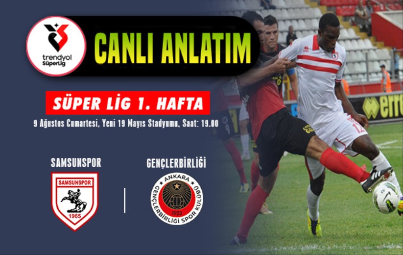 Samsunspor - Gençlerbirliği Maçı: Canlı Anlatım