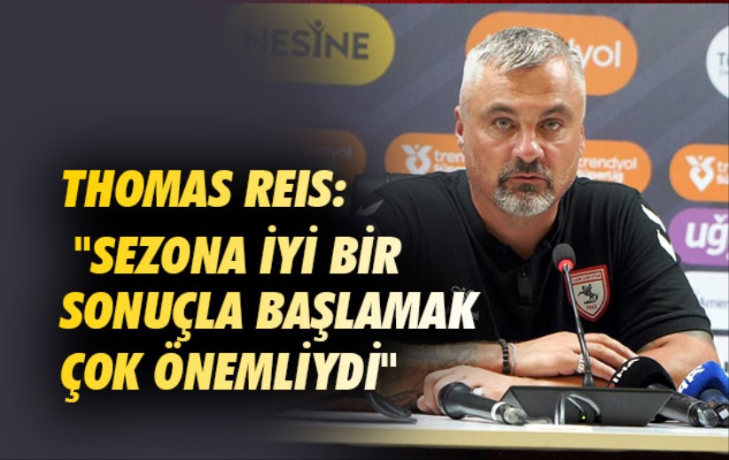 Thomas Reis: 'Sezona iyi bir sonuçla başlamak çok önemliydi'