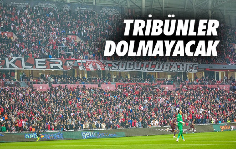 Tribünler Dolmayacak