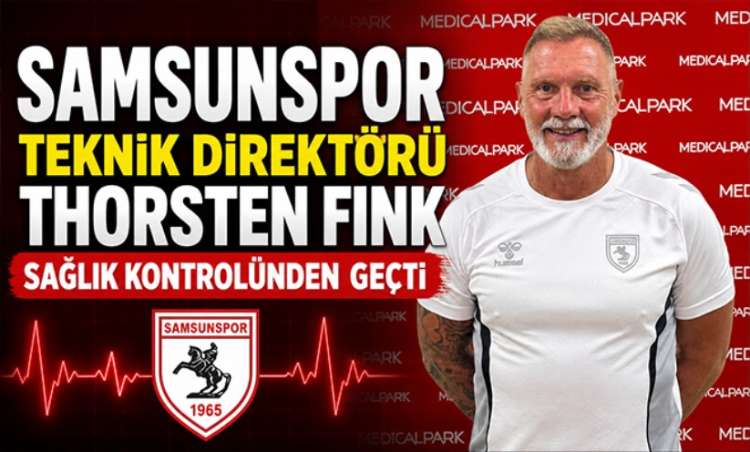 Samsunspor Teknik Direktörü Thorsten Fink, sağlık kontrolünden geçti