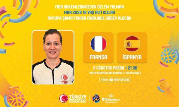 FIBA 18 Yaş Altı Kızlar Avrupa Şampiyonası finalinde Özlem Yalman görev yapacak