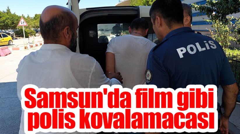 Samsun'da film gibi polis kovalamacası