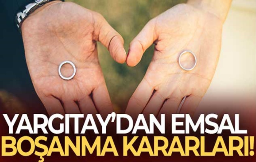 Yargıtay'dan emsal boşanma kararları