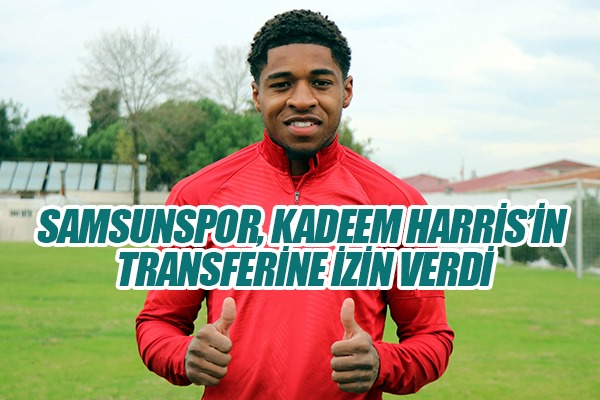Samsunspor, Kadeem Harris'in transferine izin verdi
