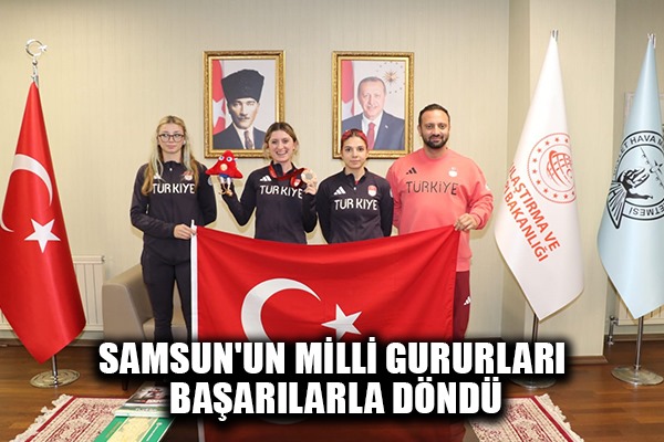 Samsun'un milli gururları başarılarla döndü