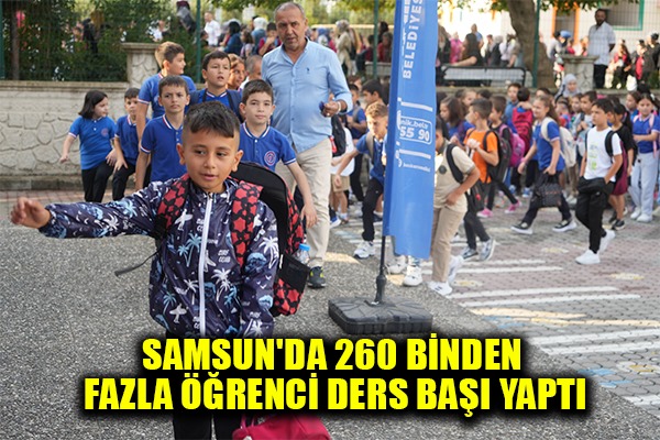 Samsun'da 260 binden fazla öğrenci ders başı yaptı