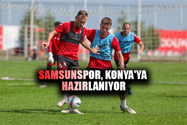 Samsunspor, Konya'ya Hazırlanıyor