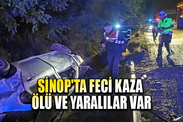 Sinop'ta feci kaza ölü ve yaralılar var