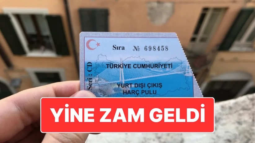 Yurtdışı çıkış harç ödemelerine zam geldi