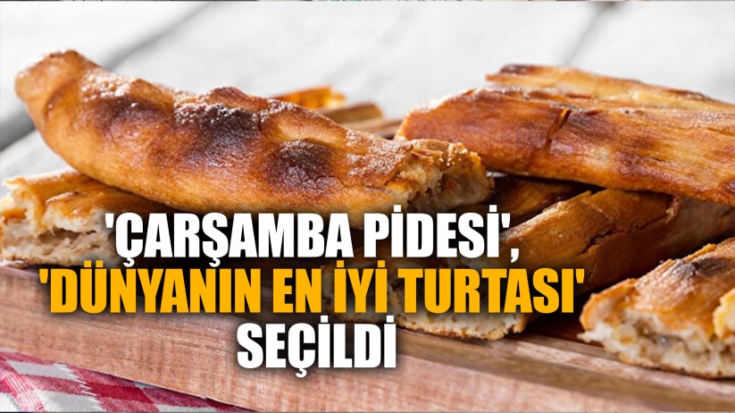 Dünyanın en iyi turtası 'Çarşamba pidesi'
