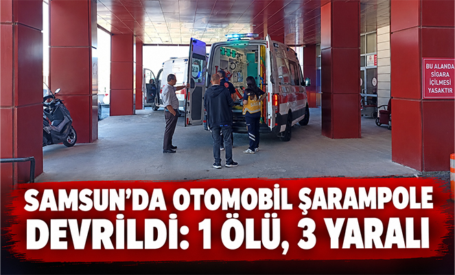Samsun'da otomobil şarampole devrildi: 1 ölü, 3 yaralı