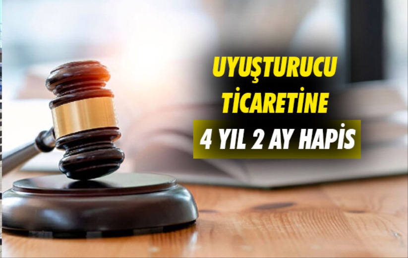 Samsun'da uyuşturucu ticaretine 4 yıl 2 ay hapis