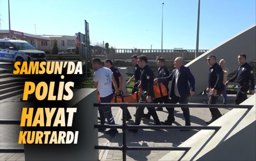 Samsun'da polis hayat kurtardı